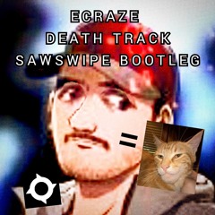 Ecraze - Death Track [Sawswipe Bootleg] (clip) [RUNNER-UP]
