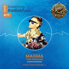 MAGMA.Toni Martinez, Shar - K - Day Dreaming Radioshow Ep.171 | Deep Tech | Tech House | Tech