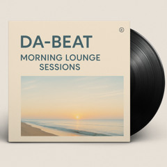 DA-BEAT - Morning Lounge Sessions v1