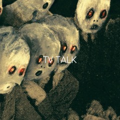 TV TALK (Prod. Ill Instrumentals)