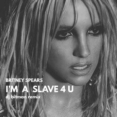 I'm a Slave 4U  (DJ Bitman Remix)