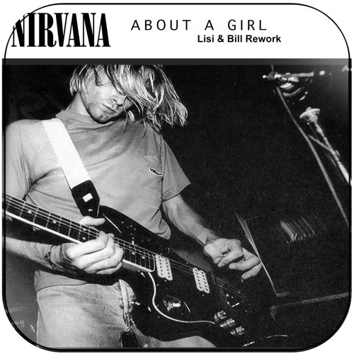 Nirvana - About A Girl (Lisi & Bill Rework)
