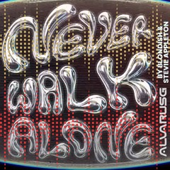 BLONDISH & Stevie Appleton & Alvarus G - Never Walk Alone