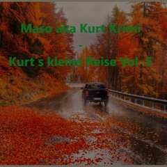 Maso aka Kurt Krimi - Kurt´ kleine Reise Vol. 5