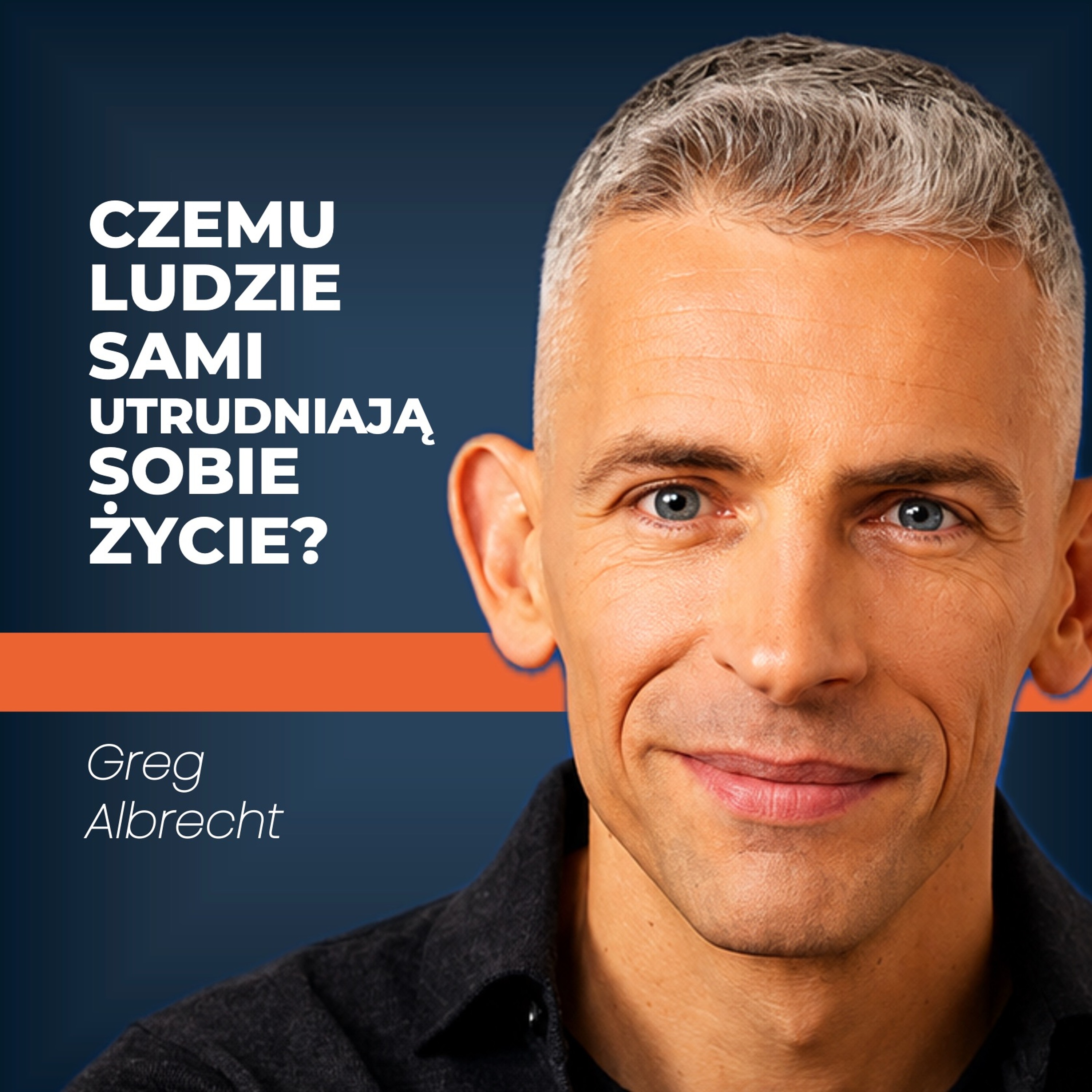 Jak zacząć robić w życiu to, co jest naprawdę WAŻNE? | Greg Albrecht episode artwork