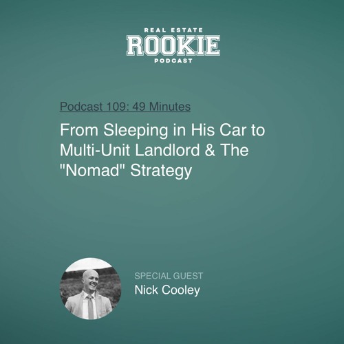 Rookie Podcast 109: From Sleeping in His Car to Multi-Unit Landlord & The "Nomad" Strategy