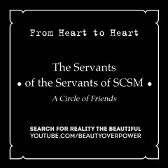 17. From Heart to Heart • The Servants of the Servants of SCSM • A Circle of Friends