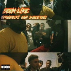 Seem Like Ft.GRiM & Duece Tres