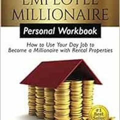 Open PDF The Employee Millionaire - Personal Workbook: How to Use Your Day Job to Become a Millionai