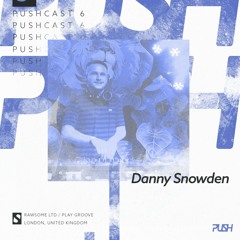 PUSHCAST006 | Danny Snowden
