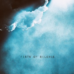 Fists Of Silence