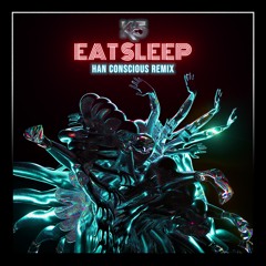 Kx5 - Eat Sleep (Han Conscious Remix) | Eat Sleep Remix Contest Entry