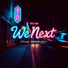 We Next [Prod. PMO Music]