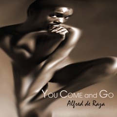 You Come and Go