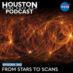Houston We Have a Podcast: From Stars to Scans