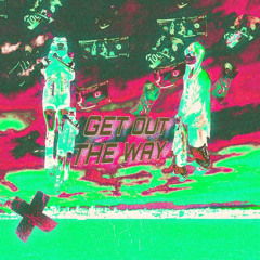 Get out the way ft luv5anta (prod.@Ghostrage)
