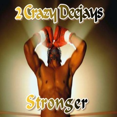 2 CRAZY DEEJAYS - STRONGER