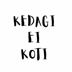 Kedagi Ei Koti