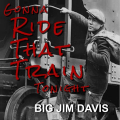 Gonna Ride That Train Tonight