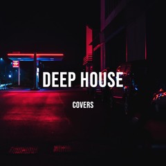 Deep House Covers 2024