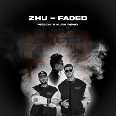 ZHU - Faded (Pizzata & Klein Remix)
