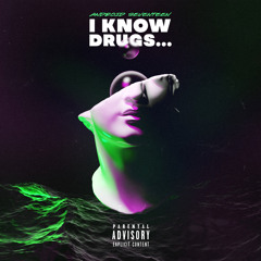 I know?/ Drugs…