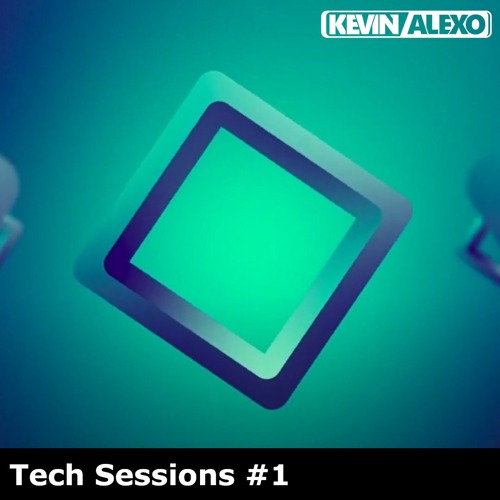 || Tech Sessions #1 by Kevin Alexo ||