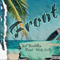 Lil Buddha Ft. Blake Kelly - Front