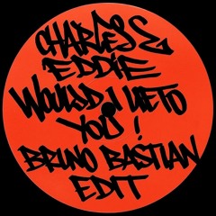 Charles & Eddie - Would I Lie to You (Bruno Bastian Edit)