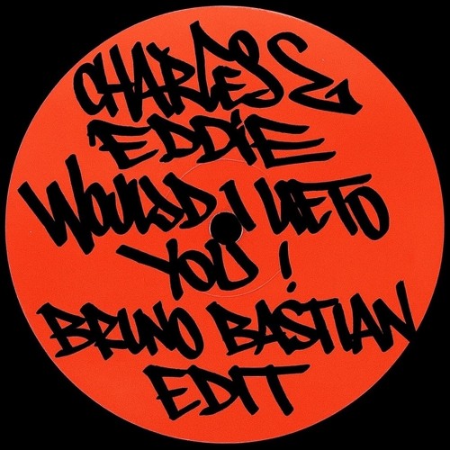 Charles & Eddie - Would I Lie to You (Bruno Bastian Edit)