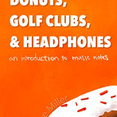 [View] KINDLE 🗃️ Donuts, Golf Clubs, and Headphones: An Introduction to Music Notes
