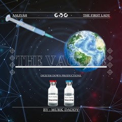 The Vaccine - Ft. Aaliyah & The First Lady