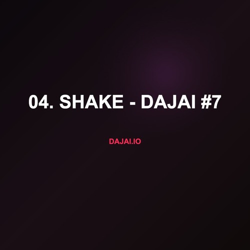 04. Shake - Dajai #7