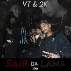VT - Sair Da Lama Feat 2K Prod @risoprod