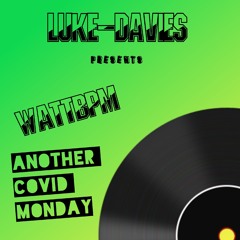 WattBPM - Another Covid Monday Mix 140