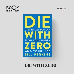 EP 1407 Book Review Die With Zero