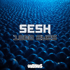 SESH - 1000 EYES