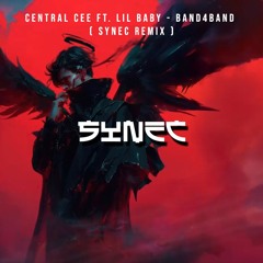 CENTRAL CEE FT. LIL BABY - BAND4BAND (SYNEC REMIX)