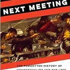 [ACCESS] [EPUB KINDLE PDF EBOOK] Love's Next Meeting: The Forgotten History of Homosexuality and