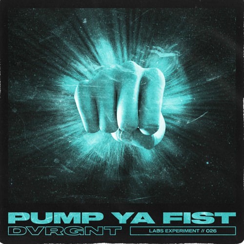 DVRGNT - PUMP YA FIST