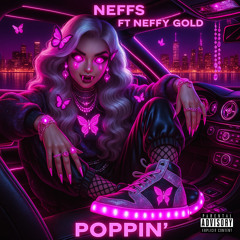 NEFF’S POPPIN’ Ft NEFFY GØLD