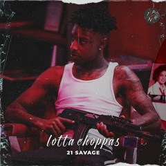 21 Savage - Lotta Choppas (Remix)