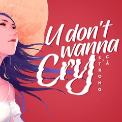 STRONG - U DON'T WANNA CRY FT. CÁ (Official Audio)