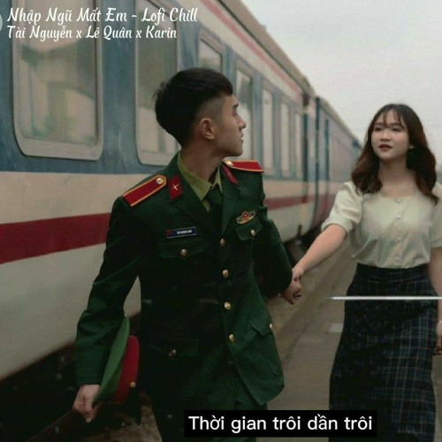 Nhập Ngũ Mất Em - Lofi ( Tài Nguyễn x Lê Quân x Karin ) Nhạc Chill Hot Tik Tok 2021