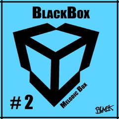 #2 BlackBox - Melodic Box
