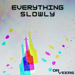 Everything Slowly