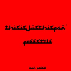 THISISJUSTHIS'FAN FREESTYLE