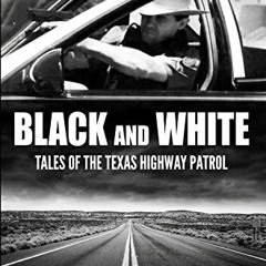 ACCESS KINDLE PDF EBOOK EPUB Black and White: Tales of the Texas Highway Patrol by  Ben H. English �