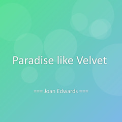 Paradise like Velvet