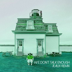 We Don't Talk Enough - Quinn XCII & Alexander 23 (Jeaux Remix)